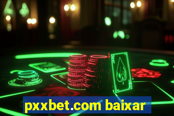 pxxbet.com baixar